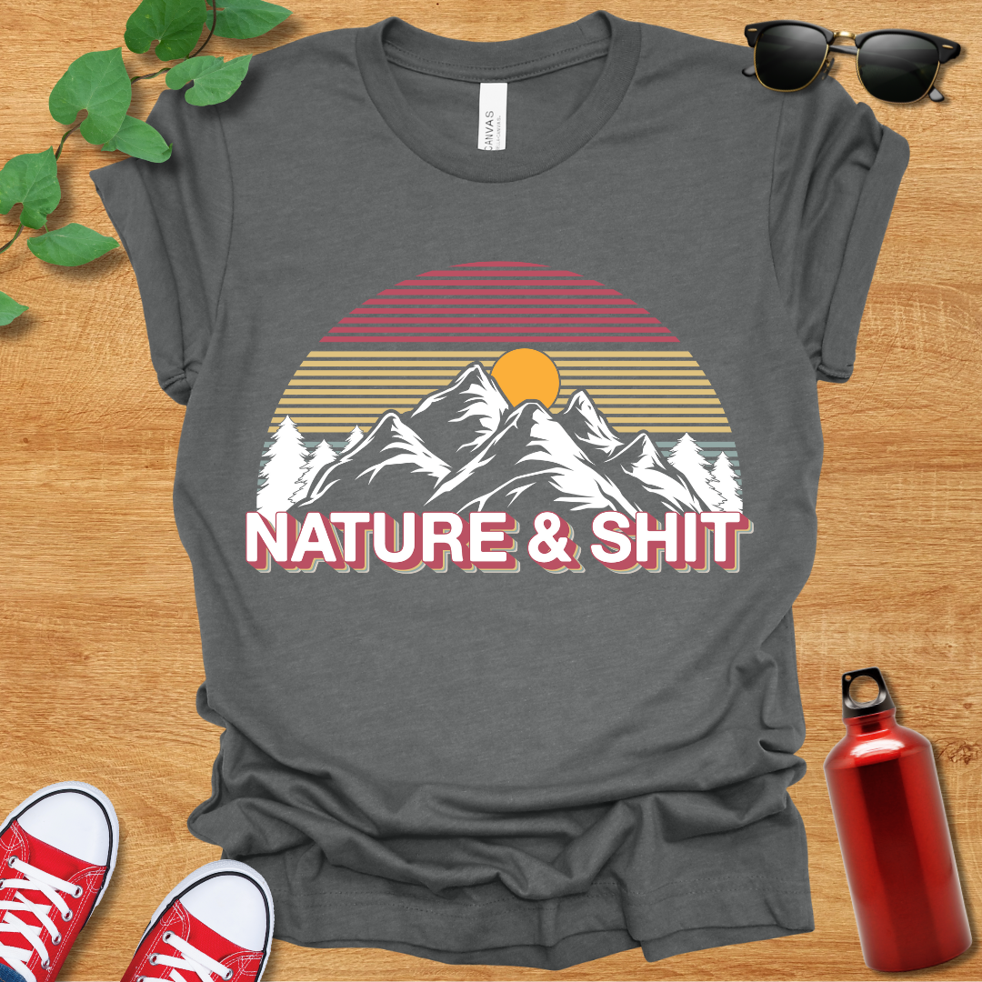 Nature and Shit T-Shirt